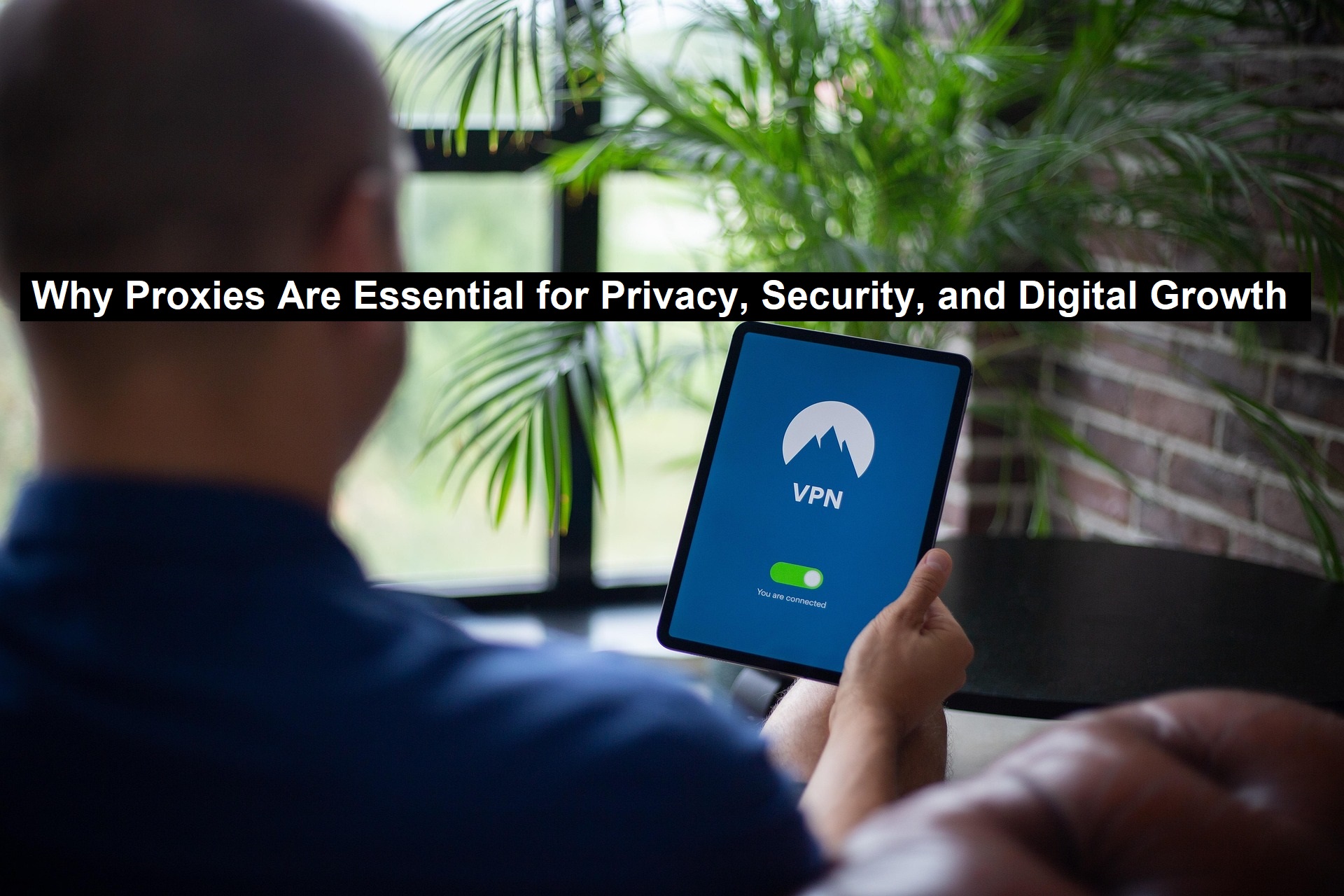 Proxies Are Essential